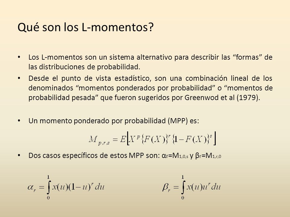 Qué son los L-momentos Los L-momentos son un sistema alternativo para describir las formas de las distribuciones de probabilidad.