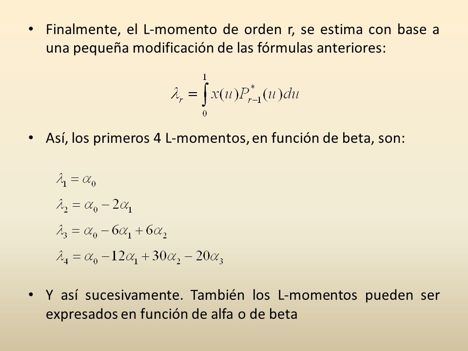 Finalmente, el L-momento de orden r, se estima con base a una pequeña modificación de las fórmulas anteriores: