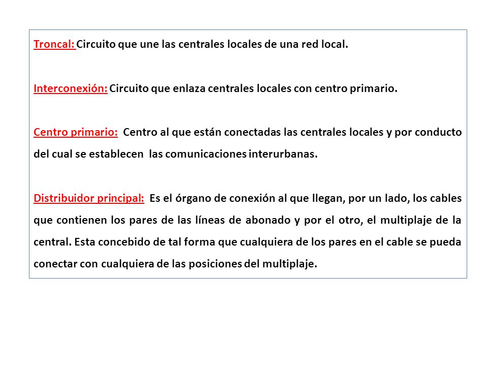 Troncal: Circuito que une las centrales locales de una red local.