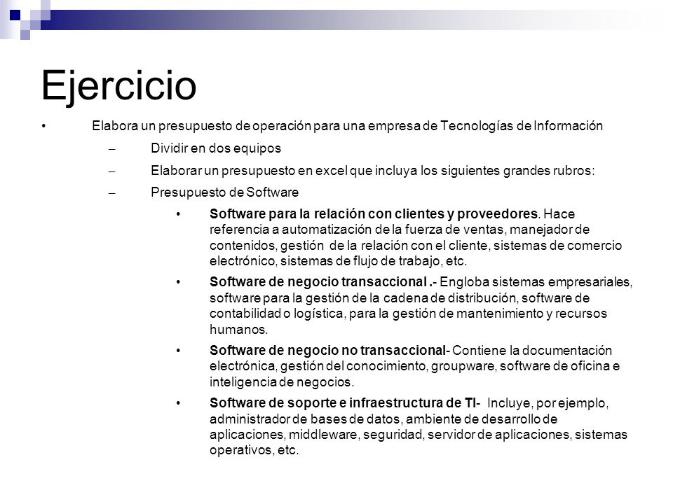 Ejercicio Elabora un presupuesto de operación para una empresa de Tecnologías de Información. Dividir en dos equipos.