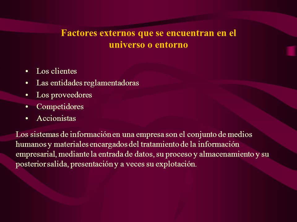 Factores externos que se encuentran en el universo o entorno
