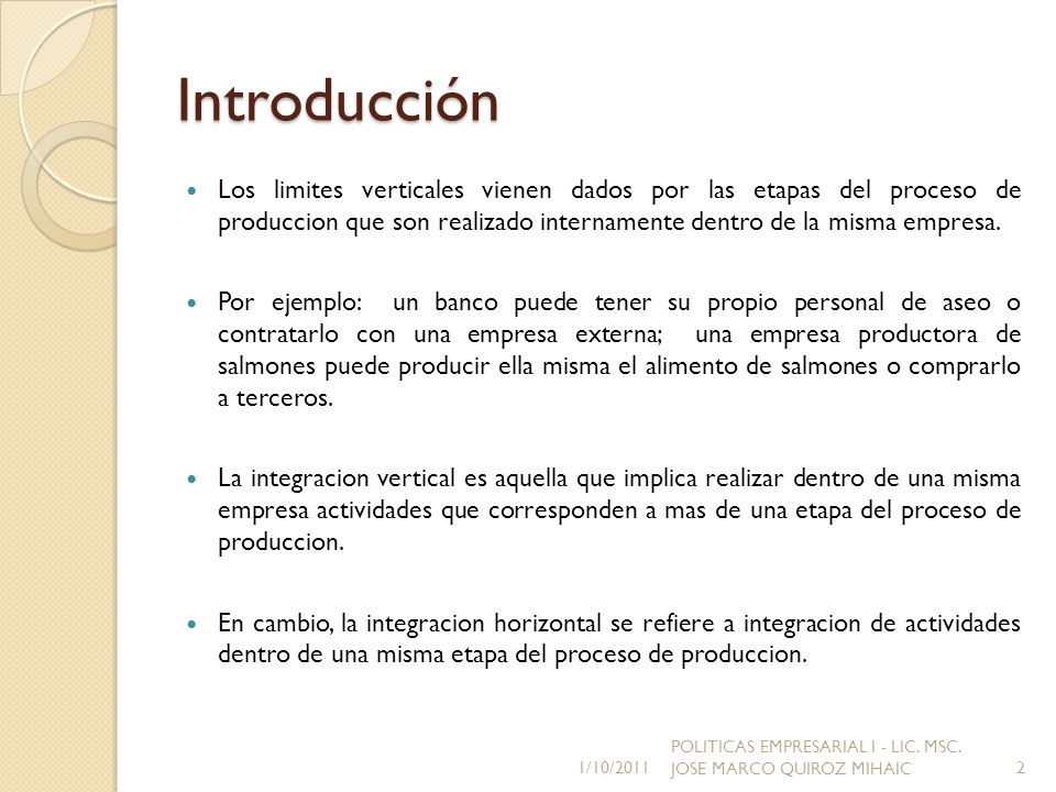 Introducción Los limites verticales vienen dados por las etapas del proceso de produccion que son realizado internamente dentro de la misma empresa.