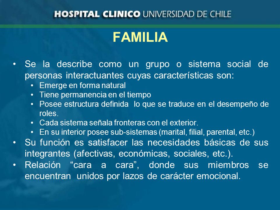 FAMILIA Se la describe como un grupo o sistema social de personas interactuantes cuyas características son: