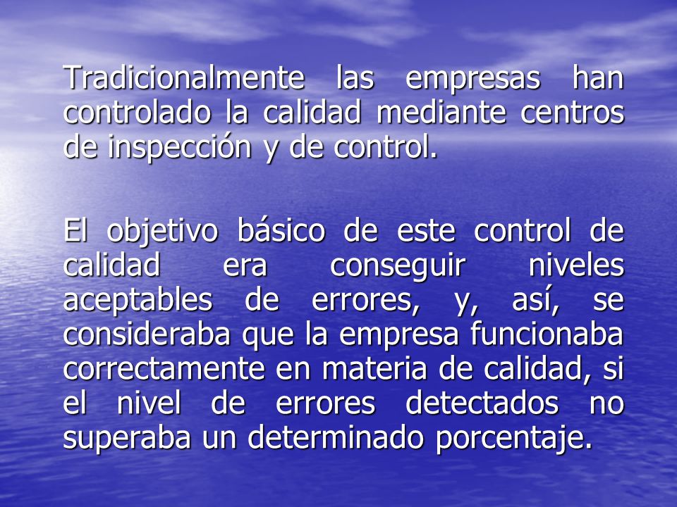 Tradicionalmente las empresas han controlado la calidad mediante centros de inspección y de control.
