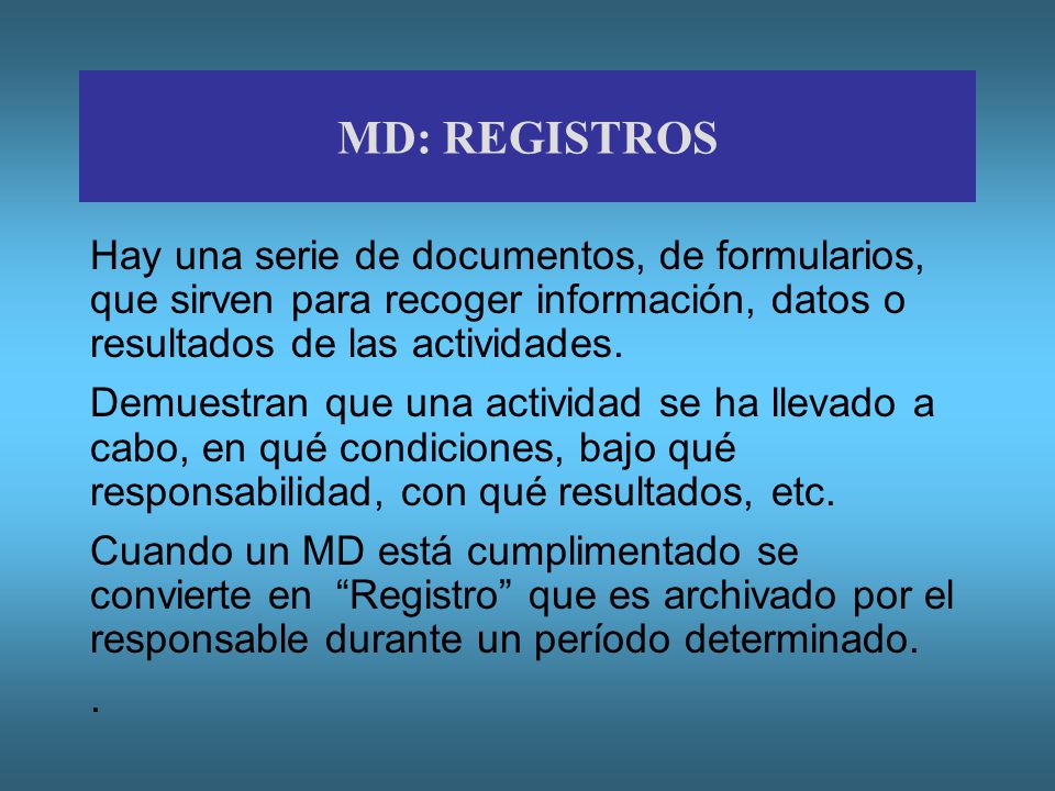 MD: REGISTROS Hay una serie de documentos, de formularios, que sirven para recoger información, datos o resultados de las actividades.