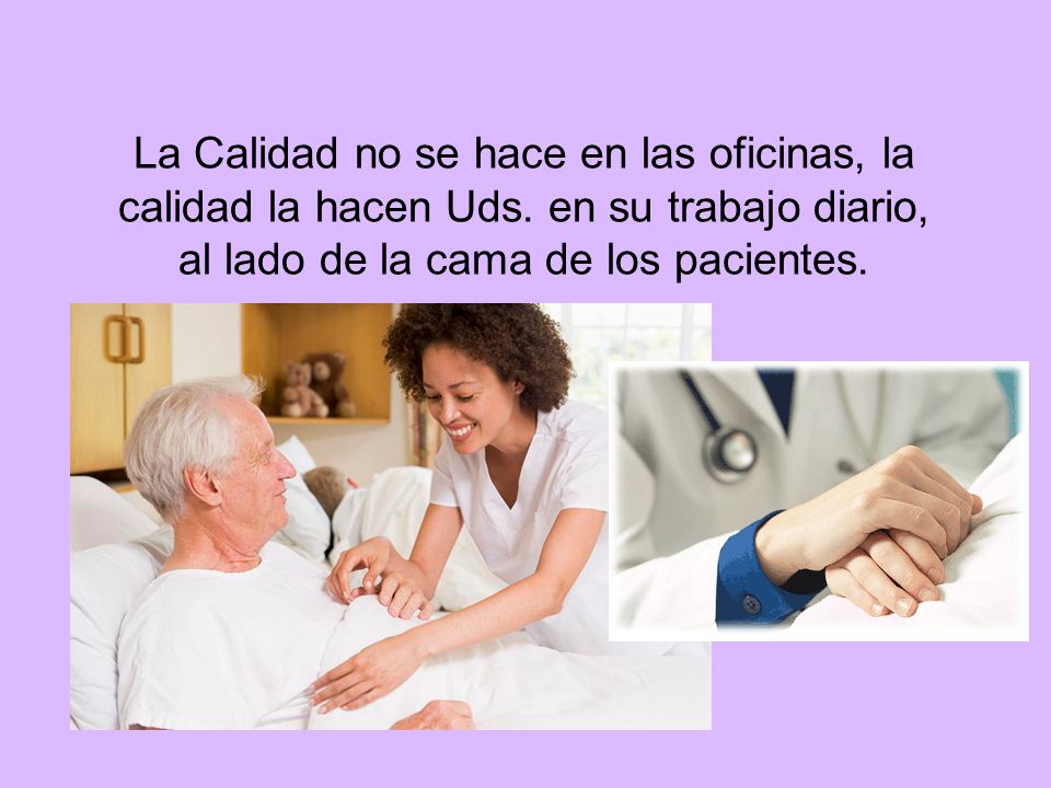 La Calidad no se hace en las oficinas, la calidad la hacen Uds