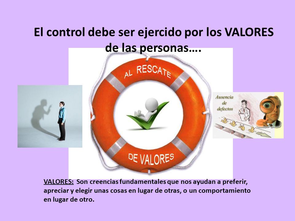 El control debe ser ejercido por los VALORES de las personas….