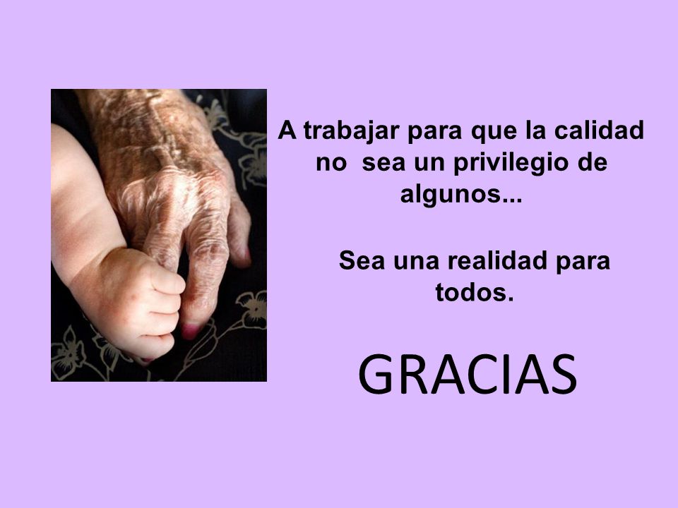 A trabajar para que la calidad no sea un privilegio de algunos...