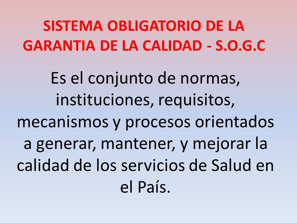 SISTEMA OBLIGATORIO DE LA GARANTIA DE LA CALIDAD - S.O.G.C