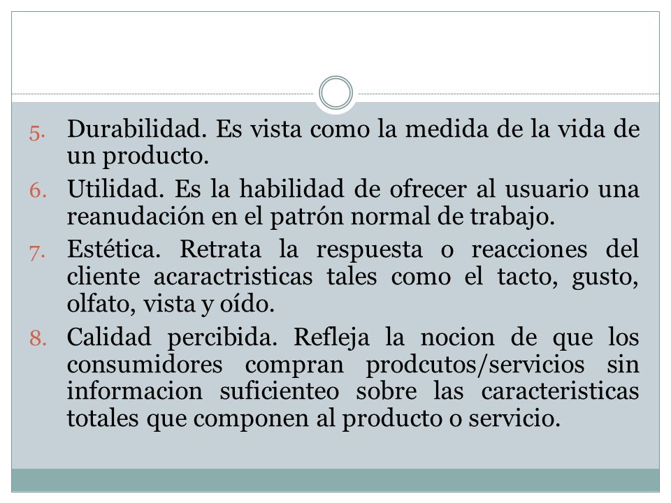 Durabilidad. Es vista como la medida de la vida de un producto.