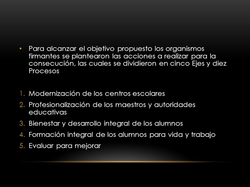 Para alcanzar el objetivo propuesto los organismos firmantes se plantearon las acciones a realizar para la consecución, las cuales se dividieron en cinco Ejes y diez Procesos
