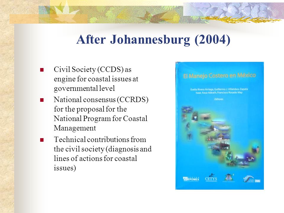 After Johannesburg (2004) Civil Society (CCDS) as engine for coastal issues at governmental level.
