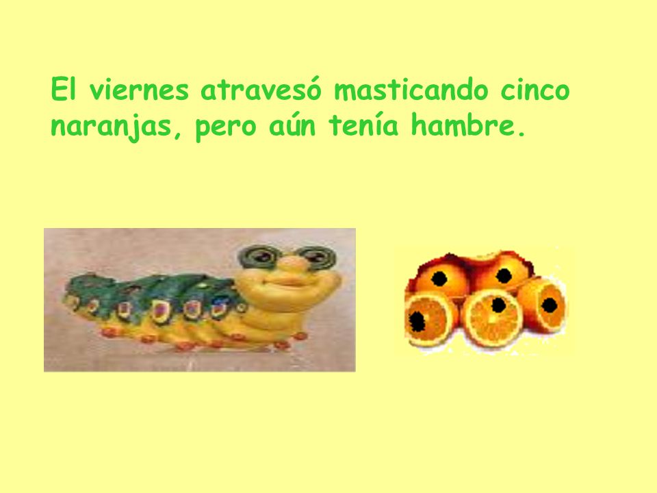 El viernes atravesó masticando cinco naranjas, pero aún tenía hambre.