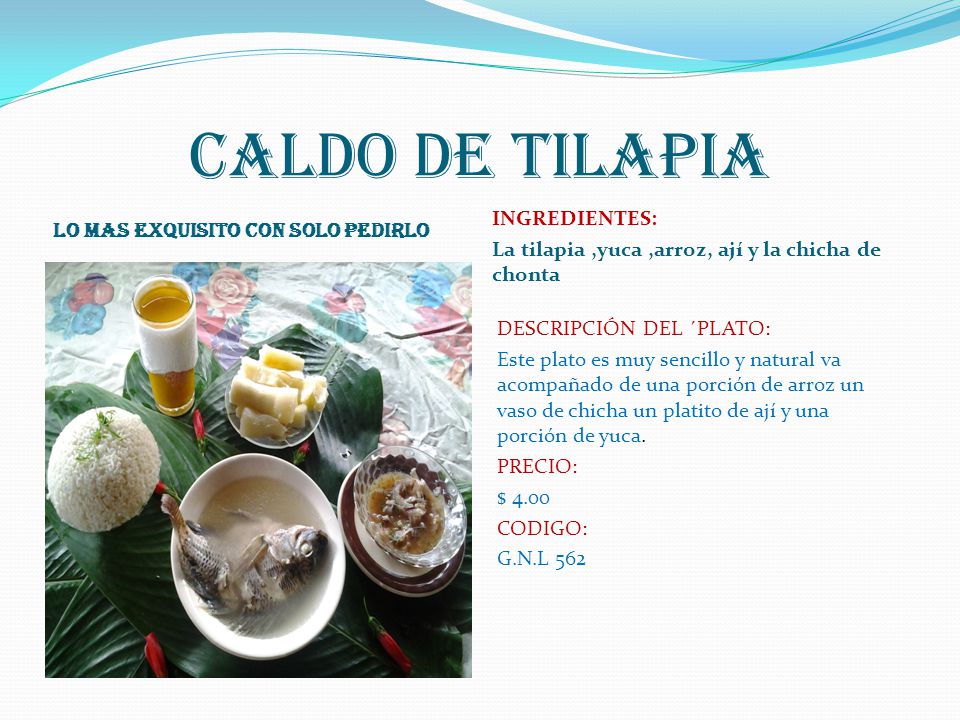 CALDO DE TILAPIA Lo mas exquisito con solo pedirlo INGREDIENTES: