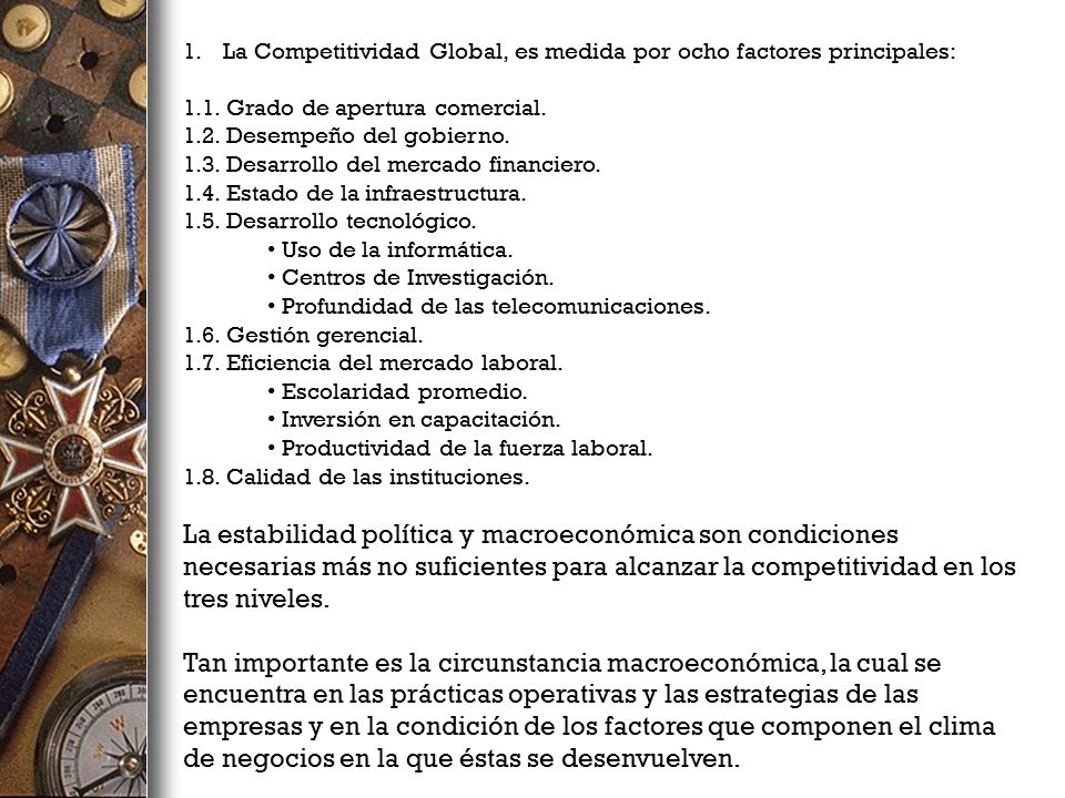 La Competitividad Global, es medida por ocho factores principales: