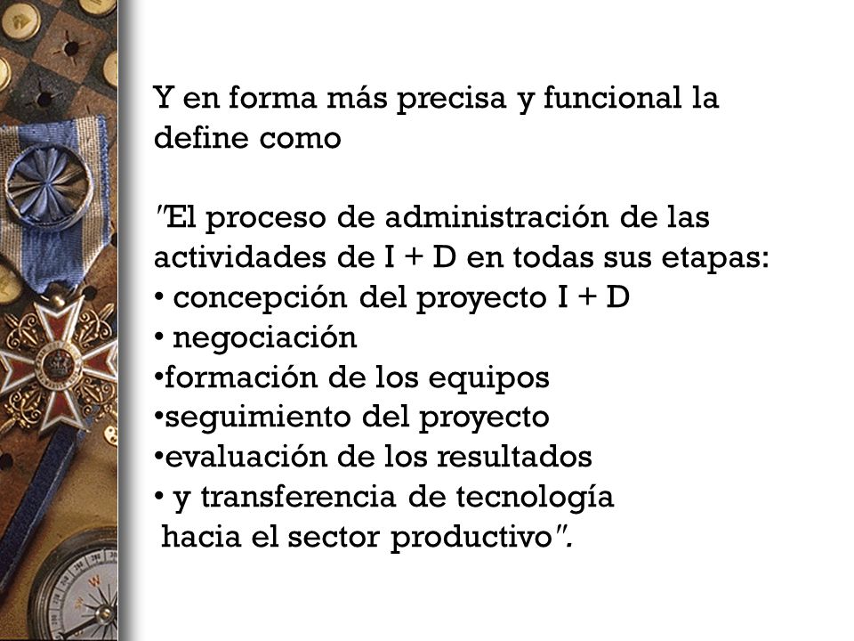 Y en forma más precisa y funcional la define como