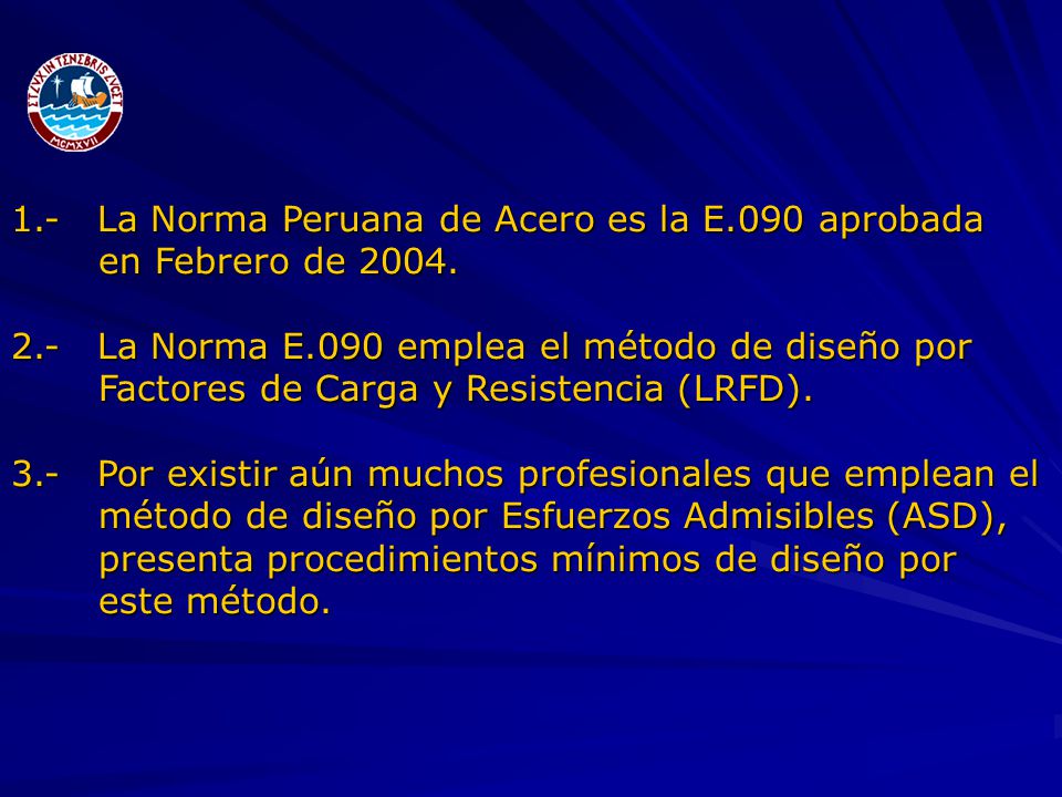 1.- La Norma Peruana de Acero es la E.090 aprobada