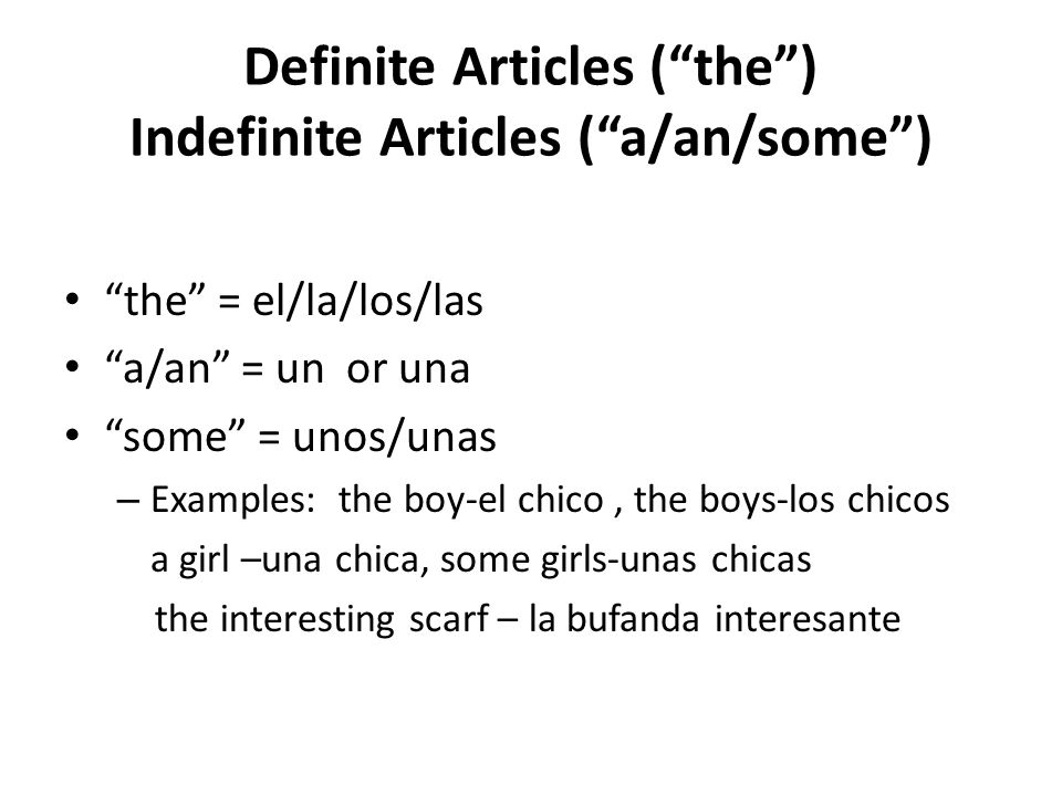 Definite Articles ( the ) Indefinite Articles ( a/an/some )
