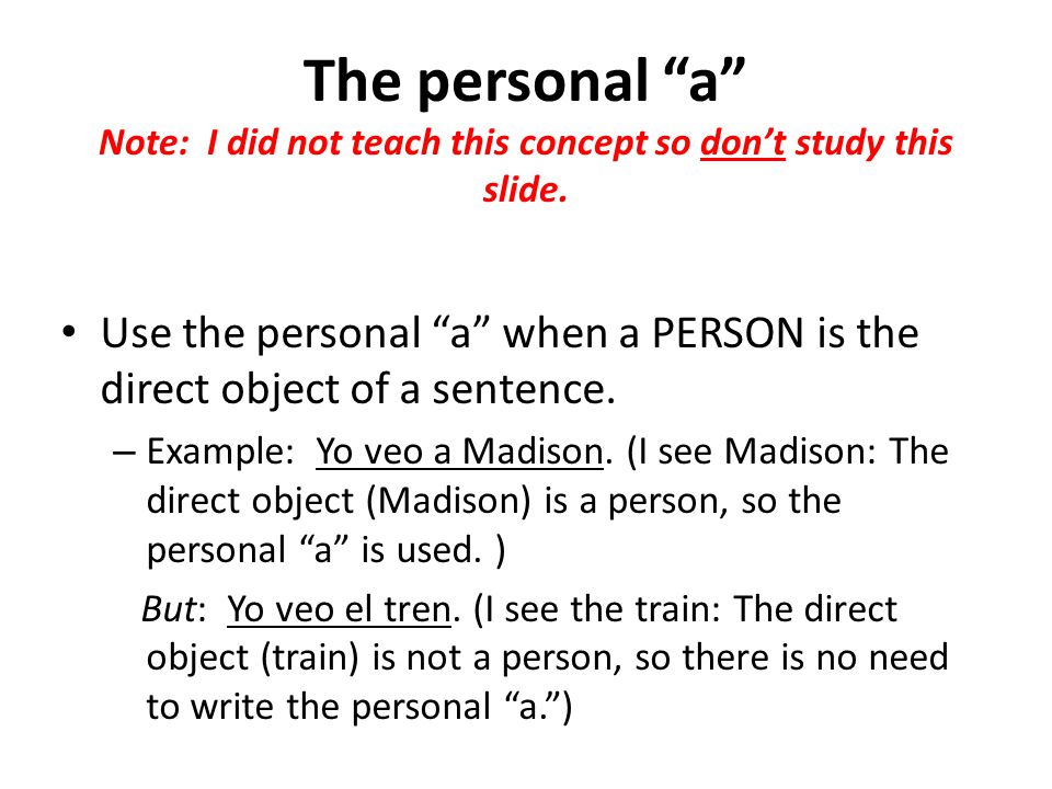 The personal a Note: I did not teach this concept so don’t study this slide.