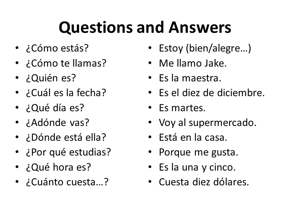 Questions and Answers ¿Cómo estás ¿Cómo te llamas ¿Quién es