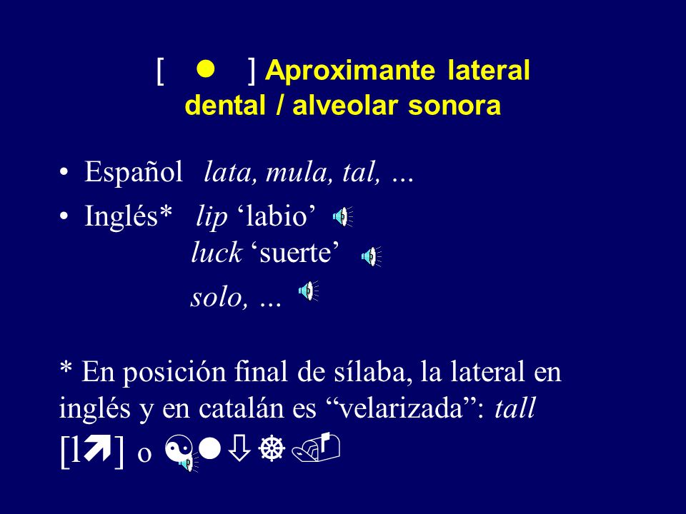 [ l ] Aproximante lateral dental / alveolar sonora