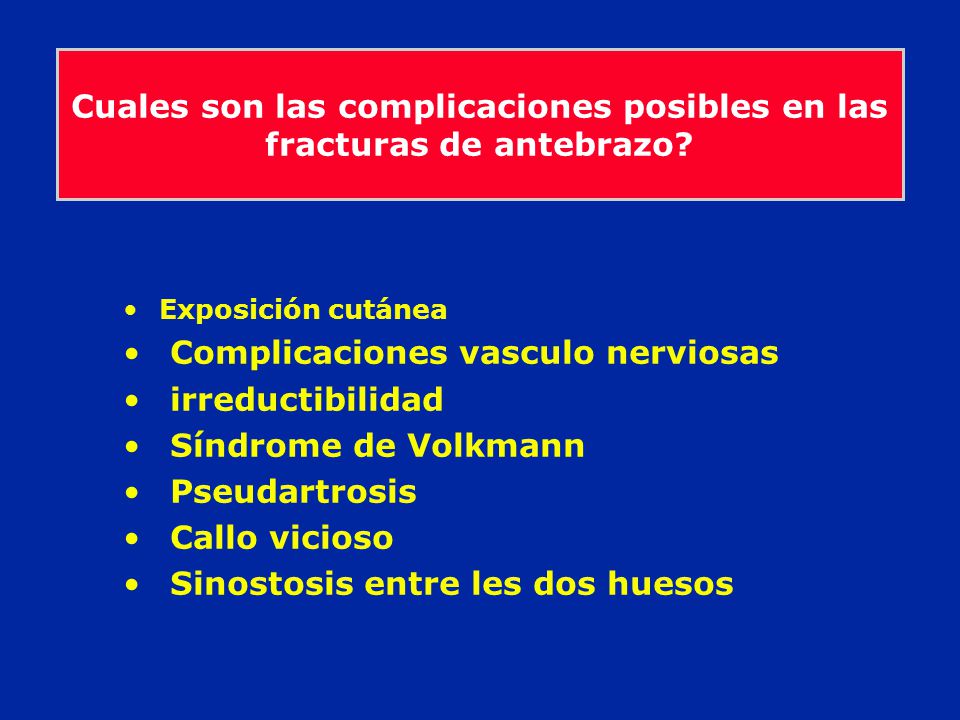 Cuales son las complicaciones posibles en las fracturas de antebrazo
