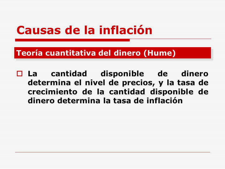 Causas de la inflación Teoría cuantitativa del dinero (Hume)