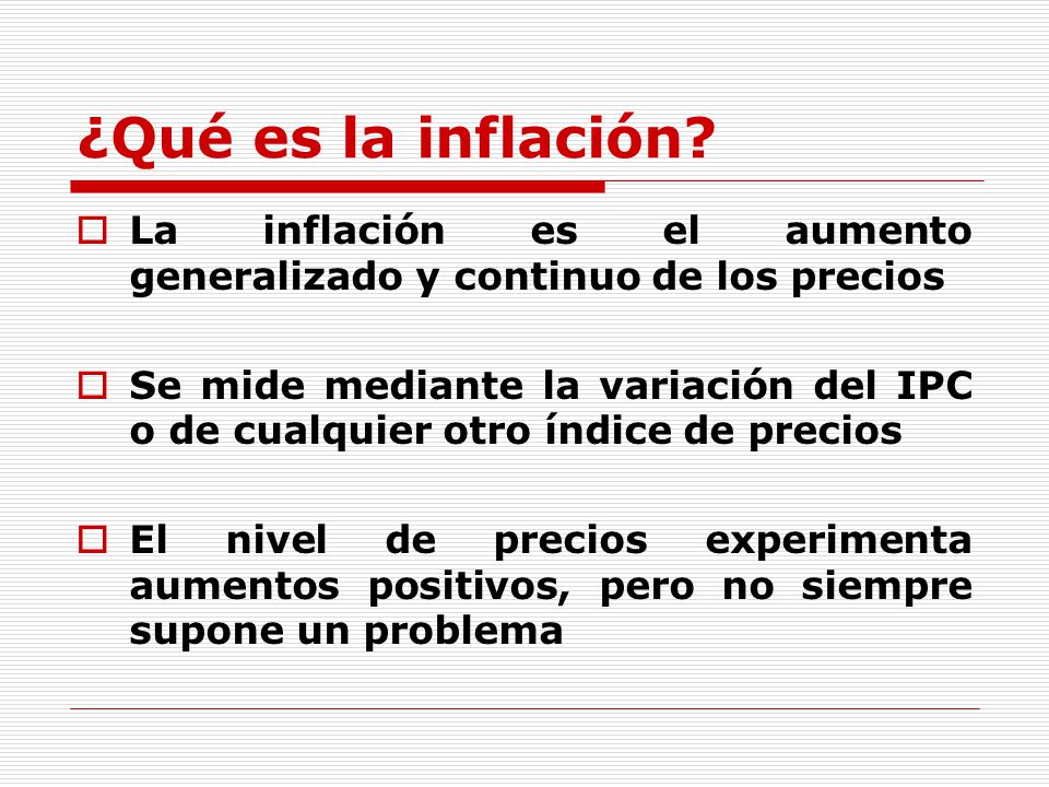 ¿Qué es la inflación La inflación es el aumento generalizado y continuo de los precios.