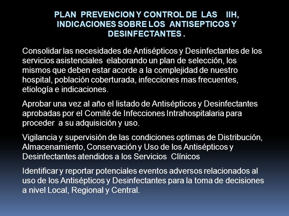 PLAN PREVENCION Y CONTROL DE LAS IIH, INDICACIONES SOBRE LOS ANTISEPTICOS Y DESINFECTANTES .
