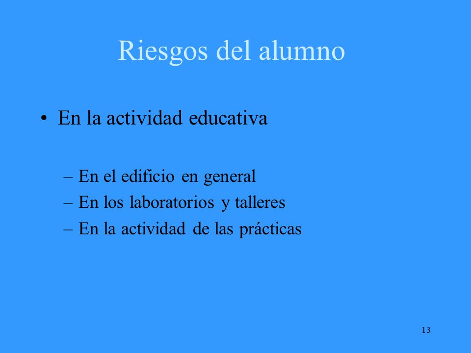 Riesgos del alumno En la actividad educativa En el edificio en general