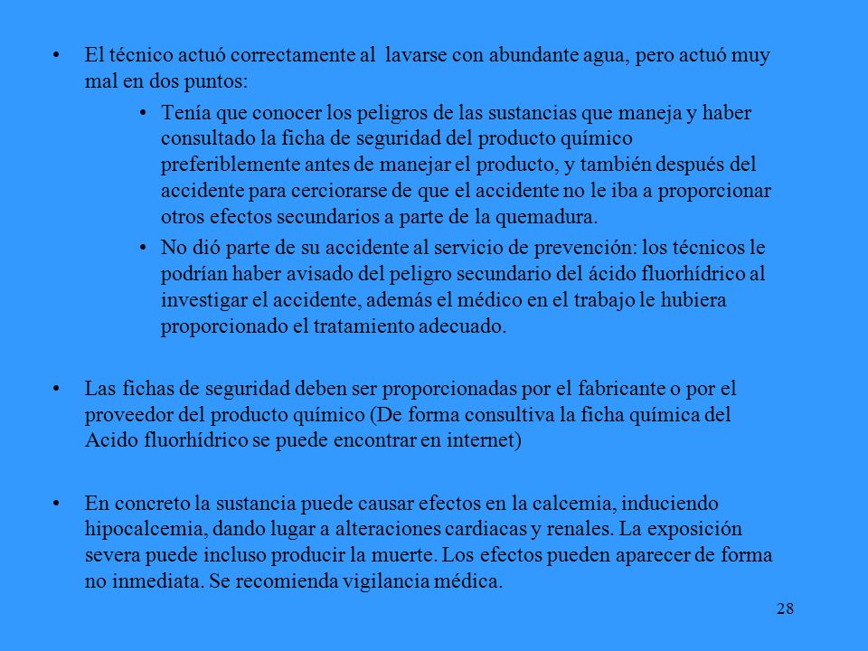 El técnico actuó correctamente al lavarse con abundante agua, pero actuó muy mal en dos puntos: