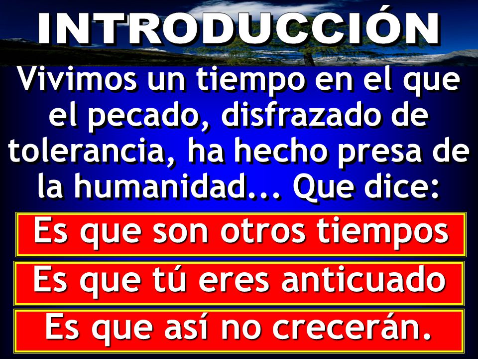 Es que son otros tiempos Es que tú eres anticuado