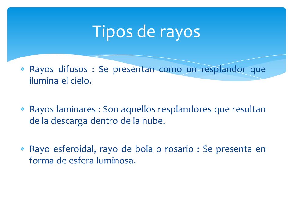 Tipos de rayos Rayos difusos : Se presentan como un resplandor que ilumina el cielo.