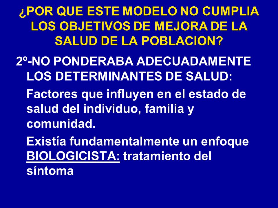 ¿POR QUE ESTE MODELO NO CUMPLIA LOS OBJETIVOS DE MEJORA DE LA SALUD DE LA POBLACION
