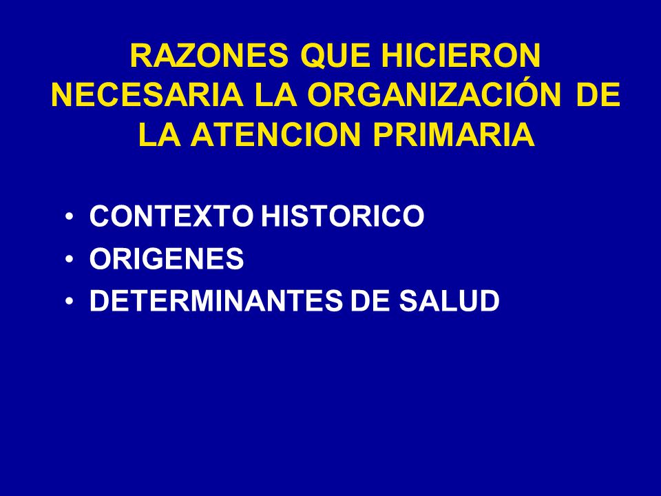 RAZONES QUE HICIERON NECESARIA LA ORGANIZACIÓN DE LA ATENCION PRIMARIA