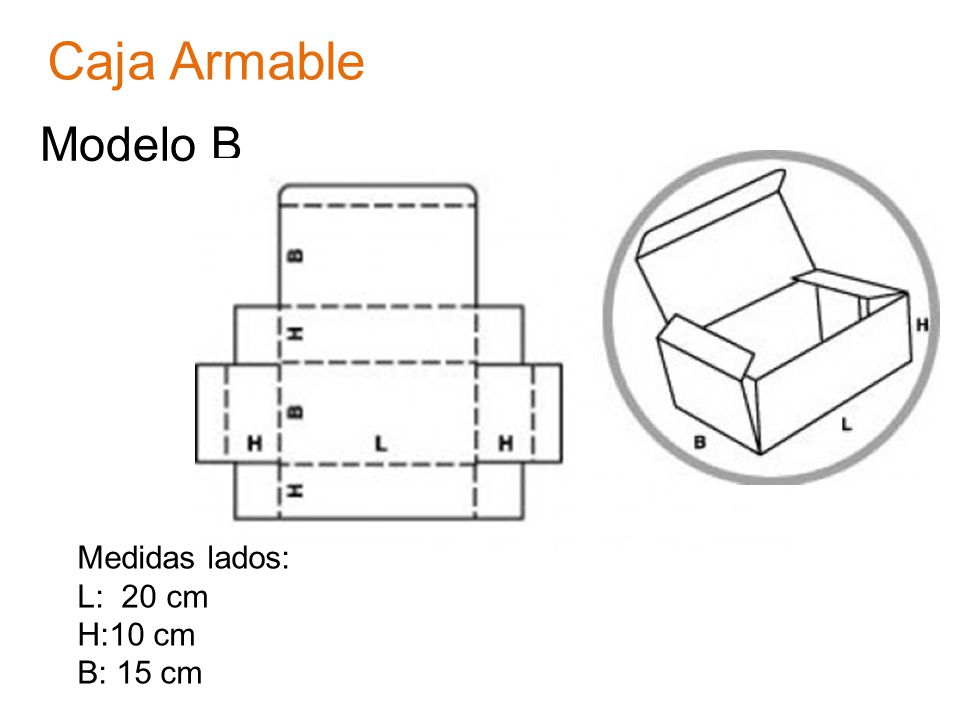 Caja Armable Modelo B Medidas lados: L: 20 cm H:10 cm B: 15 cm