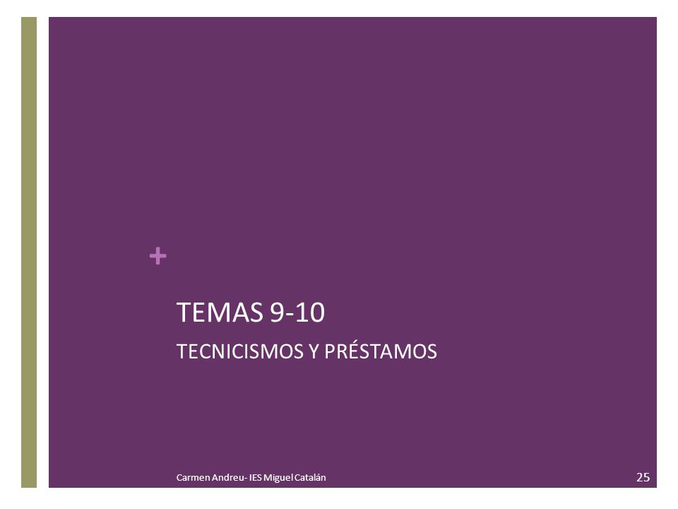 TEMAS 9-10 TECNICISMOS Y PRÉSTAMOS Carmen Andreu- IES Miguel Catalán