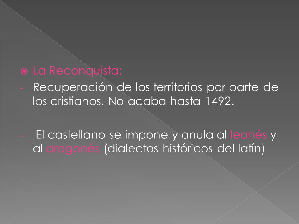 La Reconquista: Recuperación de los territorios por parte de los cristianos. No acaba hasta