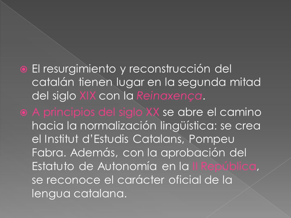 El resurgimiento y reconstrucción del catalán tienen lugar en la segunda mitad del siglo XIX con la Reinaxença.
