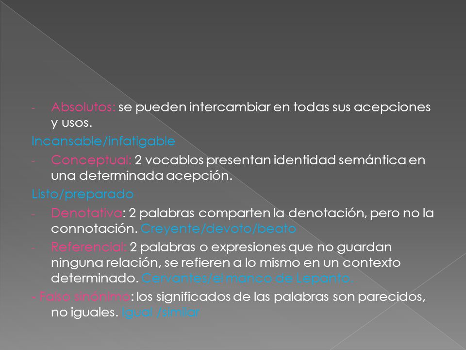 Absolutos: se pueden intercambiar en todas sus acepciones y usos.