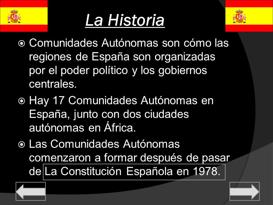 La Historia Comunidades Autónomas son cómo las regiones de España son organizadas por el poder político y los gobiernos centrales.
