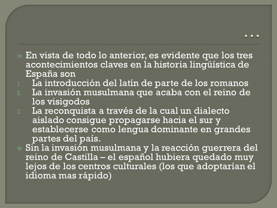 … En vista de todo lo anterior, es evidente que los tres acontecimientos claves en la historia lingüística de España son.