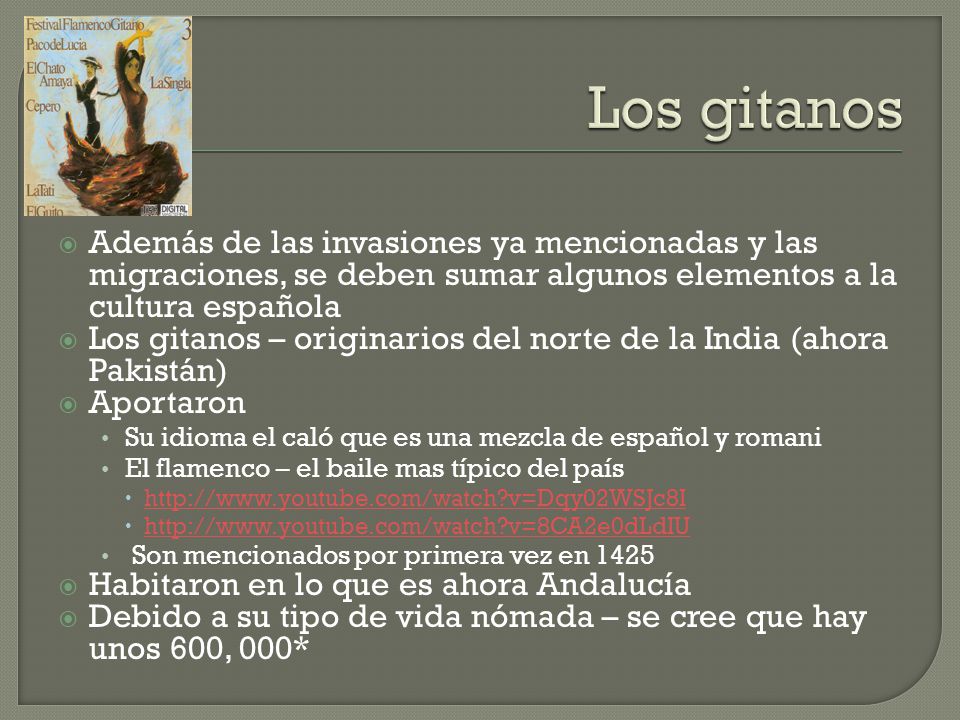 Los gitanos Además de las invasiones ya mencionadas y las migraciones, se deben sumar algunos elementos a la cultura española.