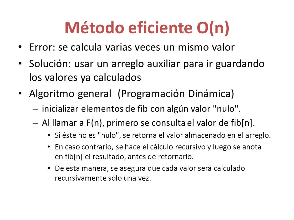 Método eficiente O(n) Error: se calcula varias veces un mismo valor