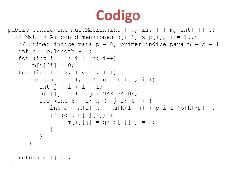 Codigo public static int multMatrix(int[] p, int[][] m, int[][] s) {