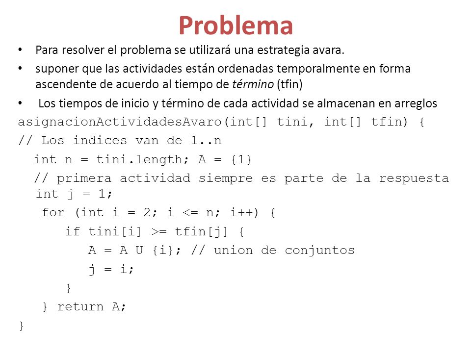 Problema Para resolver el problema se utilizará una estrategia avara.
