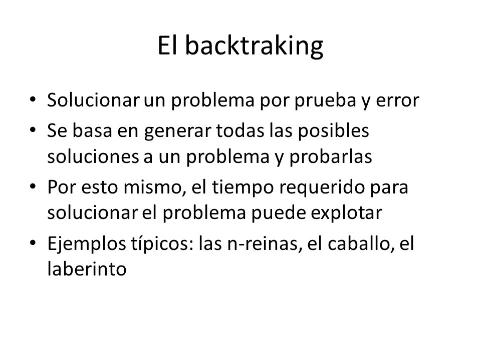 El backtraking Solucionar un problema por prueba y error