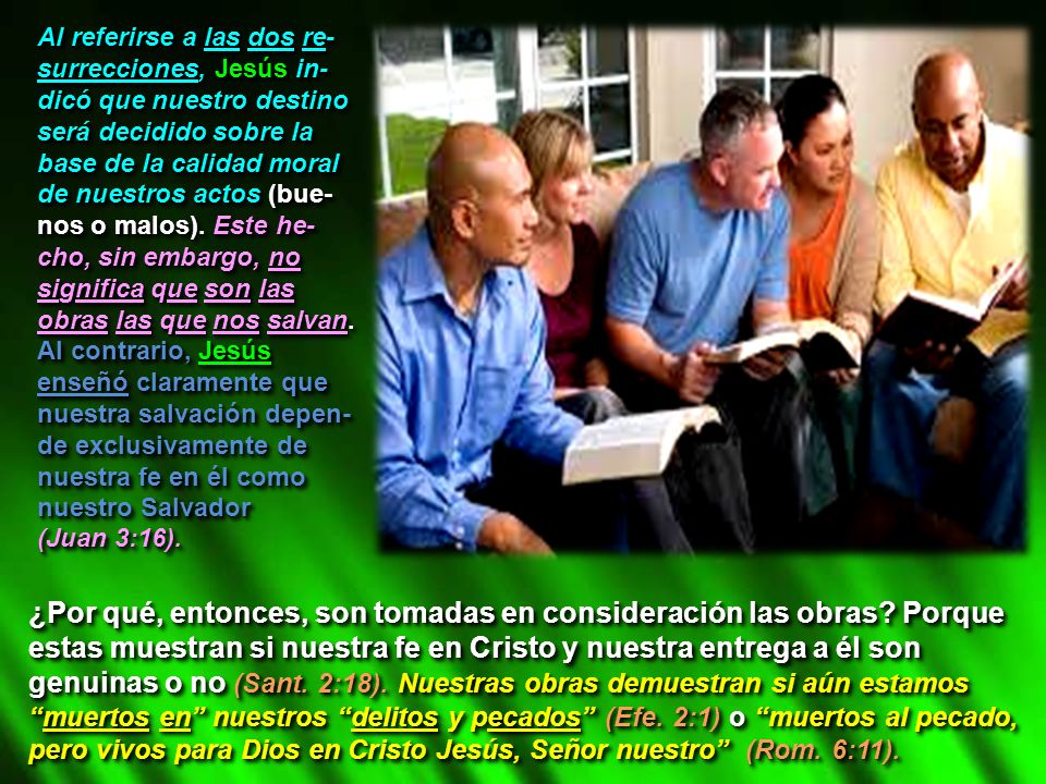 Al referirse a las dos re-surrecciones, Jesús in-dicó que nuestro destino