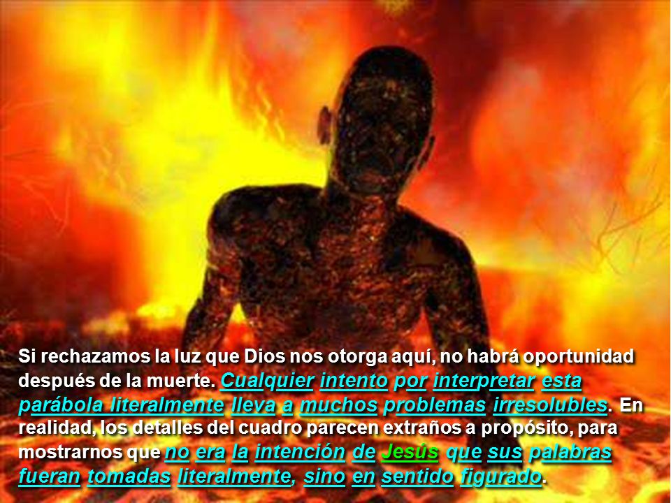 Si rechazamos la luz que Dios nos otorga aquí, no habrá oportunidad después de la muerte.