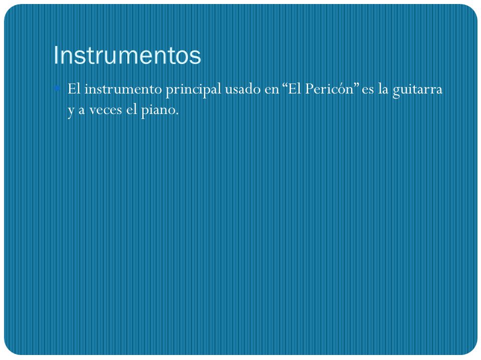 Instrumentos El instrumento principal usado en El Pericón es la guitarra y a veces el piano.